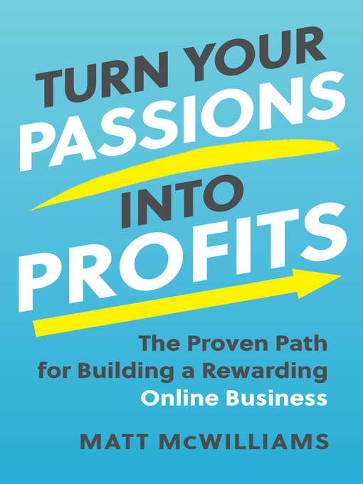 Book jacket for Turn your passions into profits : the proven path for building a rewarding online business